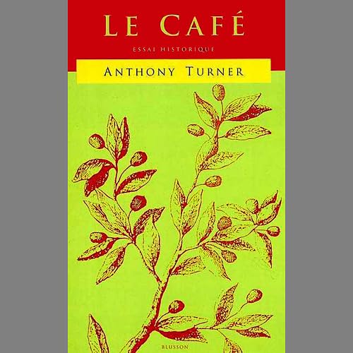 Stock image for Le Caf: Essai Historique. Coffee: An Essay. for sale by Plurabelle Books Ltd