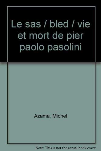 Beispielbild fr Le Sas; Bled; vie et mort de Pier Paolo Pasolini. zum Verkauf von AUSONE