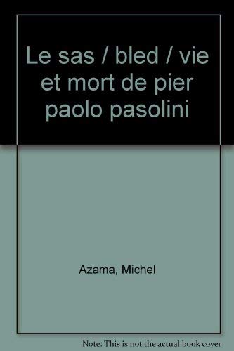 Stock image for Le Sas; Bled; vie et mort de Pier Paolo Pasolini. for sale by AUSONE