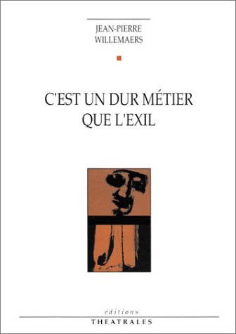 9782907810487: C'est un dur mtier que l'exil: [Atelier thtral de Louvain, 1971