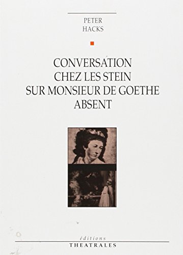 Beispielbild fr Conversation chez les Stein sur monsieur de Goethe absent zum Verkauf von Ammareal