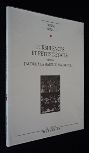 Turbulences et petits dÃ©tails, J'ai jouÃ© Ã: la marelle, figure-toi (9782907810609) by Bonal, Denise