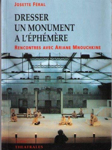 Imagen de archivo de DRESSER UN MONUMENT A L'EPHEMERE. Rencontres avec Ariane Mnouchkine a la venta por medimops