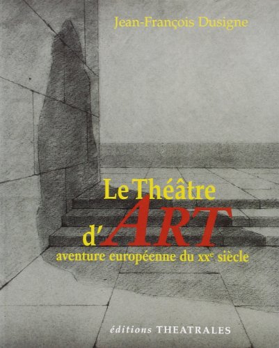 Beispielbild fr LE THEATRE D'ART. Aventure europenne du 20me sicle zum Verkauf von medimops