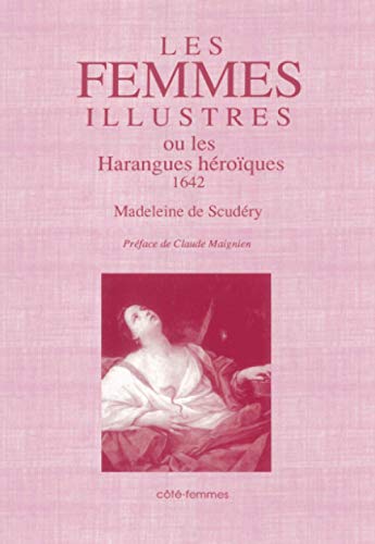 Beispielbild fr Les Femmes illustres: Ou les Harangues hroques (1642) (French Edition) zum Verkauf von Gallix