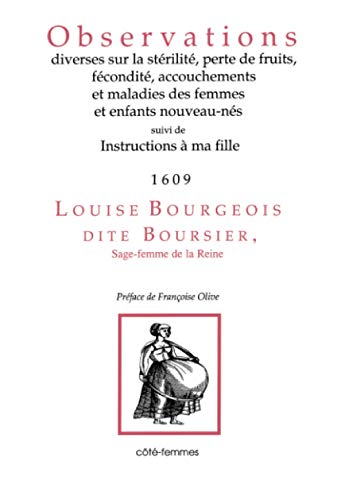 9782907883443: Observations diverses sur la sur la strilit, perte de fruits, fcondit, accouchements et maladies des femmes et enfants nouveau-ns,: Suivi de Instructions  ma fille (1653)