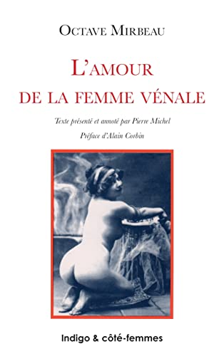 L'amour de la femme vÃ©nale (French Edition) (9782907883733) by Mirbeau - Texte PrÃ©sentÃ© Et AnnotÃ© Par Pierre Michel - PrÃ©face D'Alain Corbin, Octave