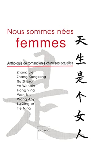 Beispielbild fr Nous Sommes Ne?es Femmes: Anthologie De Romancie?res Chinoises Actuelles ; Traduit Du Chinois Par Jacqueline Desperrois, Qian Linsen, Zham Shangci Et Li Lin. Avec La Contribution De Michelle Loi zum Verkauf von Gallix