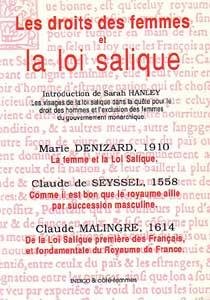 9782907883788: Les droits des femmes et la Loi Salique: La femme et la loi Salique ; Comme il est bon que le royaume aille par succession masculine ; De la loi ... et fondamentale du Royaume de France