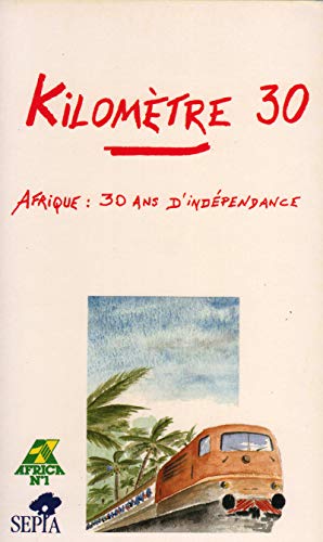 Beispielbild fr KILOMTRE 30: Afrique : 30 ans d'indpendance zum Verkauf von Gallix