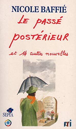 LE PASSÃ‰ POSTÃ‰RIEUR: Et 14 autres nouvelles (9782907888202) by Anonyme