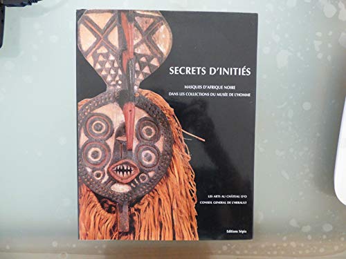 Beispielbild fr Secrets D'Inities Masques D'Afrique Noire Dans Le Collections Du Musee De L'Homme zum Verkauf von COLLINS BOOKS