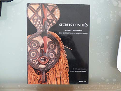 Stock image for Secrets D'Inities Masques D'Afrique Noire Dans Le Collections Du Musee De L'Homme for sale by COLLINS BOOKS