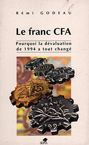 Beispielbild fr Le franc CFA: Pourquoi la devaluation de 1994 a tout change (French Edition) zum Verkauf von Ergodebooks