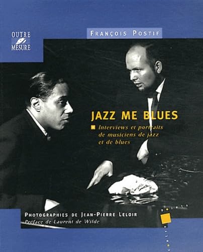 Stock image for Jazz me blues - interviews et portraits de musiciens de jazz et de blues for sale by GF Books, Inc.