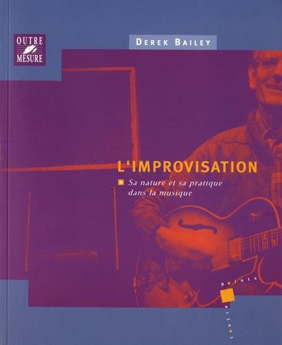 9782907891172: L'improvisation: Sa nature et sa pratique dans la musique