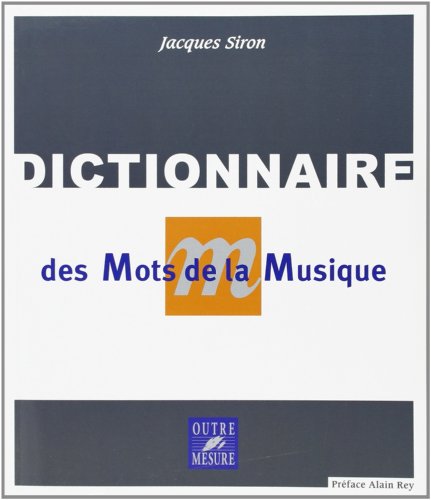 9782907891226: Dictionnaire des mots de la musique - des traditions musicales et instruments du monde entier, des diffrents domaines de la musique, du