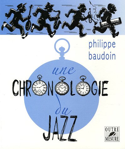 Stock image for Une chronologie du jazz : et de quelques musiques contemporaines improvises jusqu'en l'an 2000 for sale by medimops