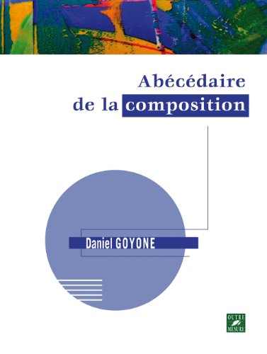 9782907891837: ABECEDAIRE DE LA COMPOSITION D. GOYONE