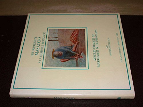 9782907895330: Les Fresques de Masaccio a la chapelle Brancacci avec les fresques de Masolino e Filippino Lippi