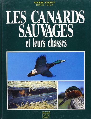 LES CANARDS SAUVAGES ET LEURS CHASSES. - VERDET PIERRE / VEIGA JESUS