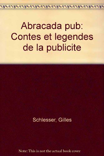 Beispielbild fr Abracada pub : contes et legendes de la publicite [Paperback] SCHLESSER GILLES zum Verkauf von LIVREAUTRESORSAS