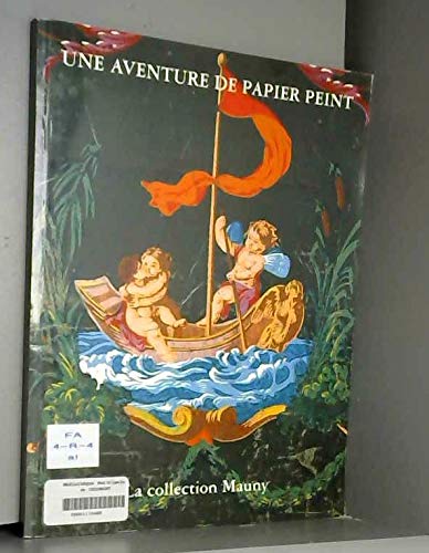 9782907908283: Une aventure de papier peint : Catalogue de l'exposition, Gtign, Garenne Lemot, 21 juin-21 septembre 1997