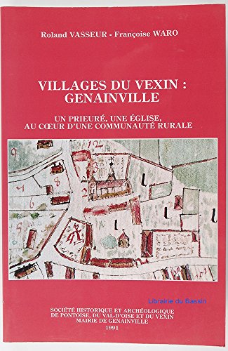 Imagen de archivo de Villages du Vexin : Genainville. Un prieur, une glise, au coeur d'une communaut rurale. a la venta por Okmhistoire