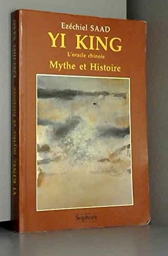 Imagen de archivo de Yi King, l'oracle chinois; mythes et histoire; essai d'interprtation. a la venta por AUSONE