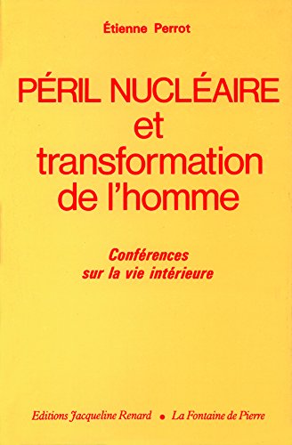 PÃ©ril nuclÃ©aire et transformation de l'homme (9782907963169) by Perrot, Ã‰tienne