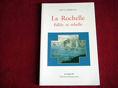 Beispielbild fr La Rochelle fidle et rebelle zum Verkauf von Ammareal
