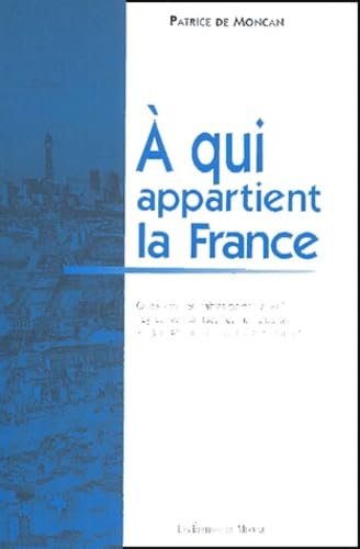 Stock image for A qui appartient la France ? [Paperback] Moncan, Patrice de for sale by LIVREAUTRESORSAS