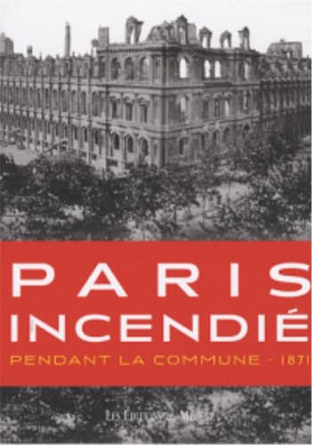 Stock image for Paris incendi : Pendant la Commune - 1871 for sale by Revaluation Books