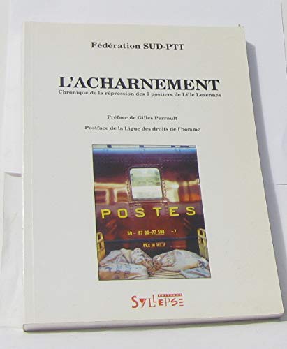 Beispielbild fr L'Acharnement : Chronique de la rpression des 7 postiers de Lille Lezennes zum Verkauf von medimops
