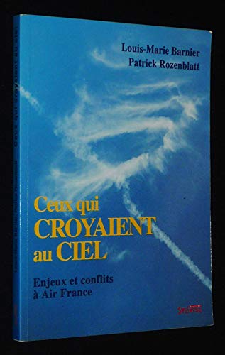 Stock image for Ceux qui croyaient au ciel enjeux et conflits a air france for sale by LiLi - La Libert des Livres