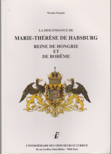 9782908003048: La descendance de Marie-Thérèse de Habsburg, reine de Hongrie et de Bohême (French Edition)