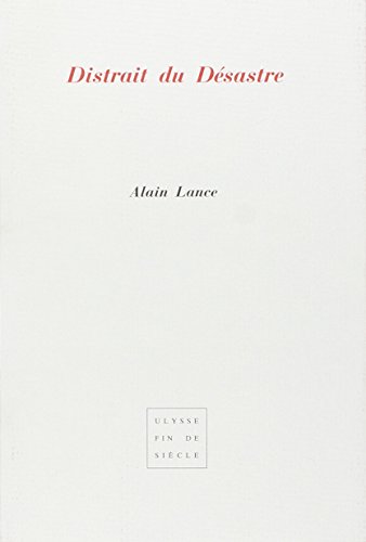 Distrait du deÌsastre (Cahier Ulysse, fin de sieÌ€cle) (French Edition) (9782908007411) by Lance, Alain