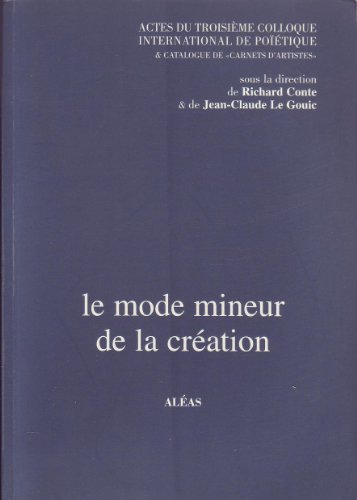 Stock image for Le mode mineur de la creation : Actes du troisieme Colloque international de poietique & catalogue de Carnets d'artistes for sale by medimops