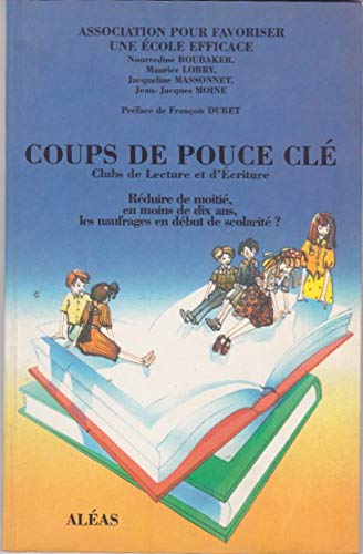 9782908016772: Coups de pouce CLE, clubs de lecture et d'criture: Rduire de moiti, en moins de dix ans, les naufrages en dbut de scolarit ?, [rencontre nationale, Charbonnires-les-Bains, 13 mai 1995]