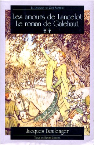 Imagen de archivo de La lgende du Roi Arthur, Tome 2 : Les amours de Lancelot : Le roman de Galehaut a la venta por Ammareal