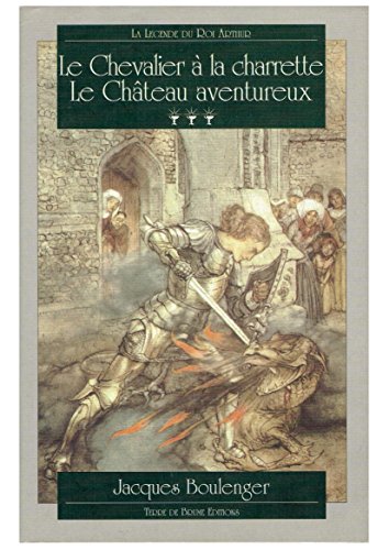 Imagen de archivo de La lgende du Roi Arthur, Tome 3 : Le Chevalier  la Charrette : Le Chteau aventureux a la venta por Ammareal