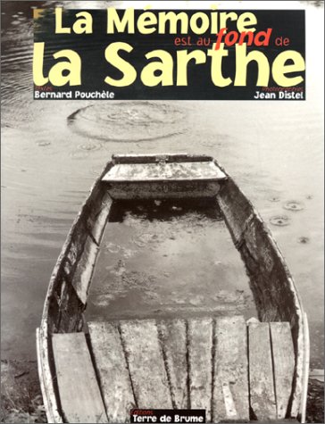 9782908021998: La mmoire est au fond de la sarthe (Beau Livre l G)