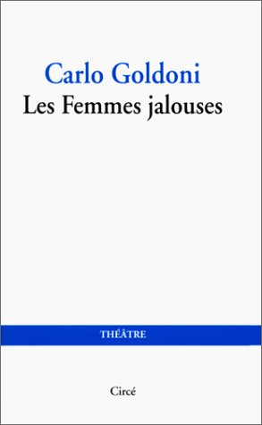Les Femmes jalouses - Goldoni, Carlo