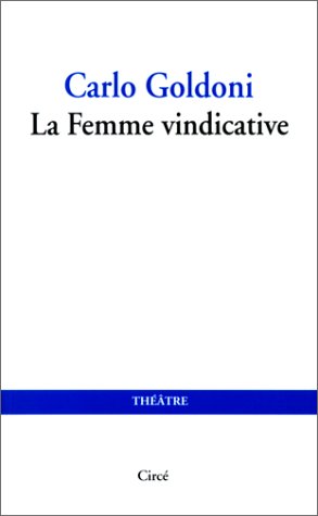 LA FEMME VINDICATIVE (9782908024593) by GOLDONI, Carlo