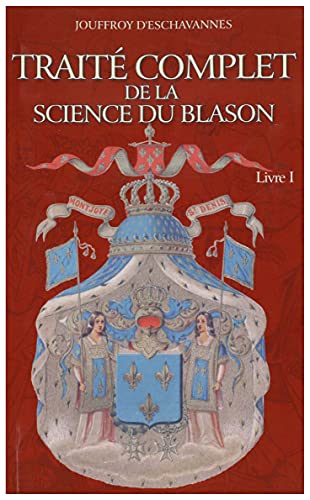 Stock image for Trait Complet de la Science du Blason Livre I [Broch] Jouffroy d'Eschavannes for sale by Au bon livre
