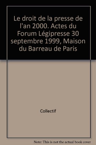 Stock image for Le droit de la presse de l'an 2000, actes du forum Legipresse du 30 septembre 1999 for sale by medimops