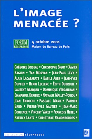 Imagen de archivo de L'image menace ? Actes du forum lgipresse du 4 octobre 2001 - Maison du Barreau de Paris a la venta por medimops