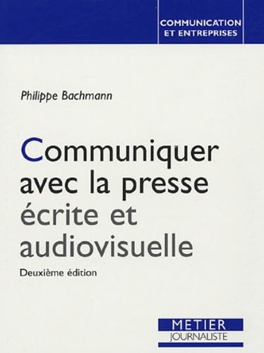 Imagen de archivo de Communiquer avec la presse  crite et audiovisuelle a la venta por LIVREAUTRESORSAS