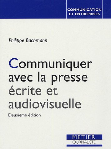 Stock image for Communiquer avec la presse  crite et audiovisuelle for sale by LIVREAUTRESORSAS