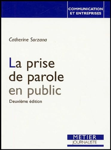 Stock image for La prise de parole en public (2e ed) (METIER JOURNALISTE) for sale by pompon